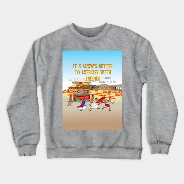 It's always better to exercise with friends Crewneck Sweatshirt by Sublime Expressions